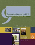 Commuting in America 2013 - Brief 9: How Commuting Influences Travel
