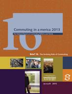 Commuting in America 2013 - Brief 16: The Evolving Role of Commuting